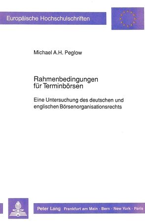 Rahmenbedingungen für Terminbörsen von Peglow,  Michael