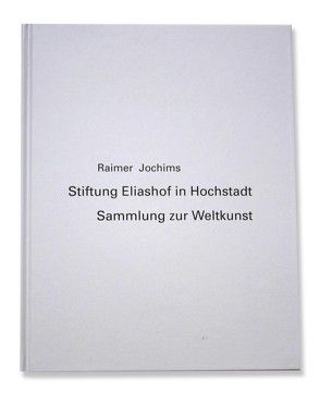 Raimer Jochims – Sammlung zur Weltkunst von Jochims,  Raimer