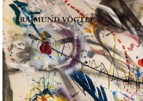 Raimund Vögtle – Malerei von Voegtle,  Raimund
