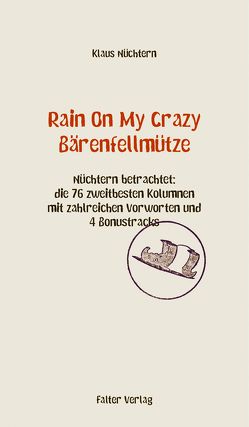 Rain On My Crazy Bärenfellmütze von Duffek,  Karl, Klein,  Rudi, Kralicek,  Wolfgang, Nüchtern,  Klaus, Rubinowitz,  Tex, Taschwer,  Klaus, Thurnher,  Armin, Waschek,  Thomas
