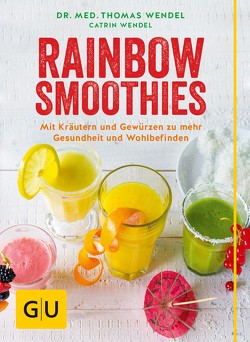 Rainbow-Smoothies von Wendel,  Dr. Thomas