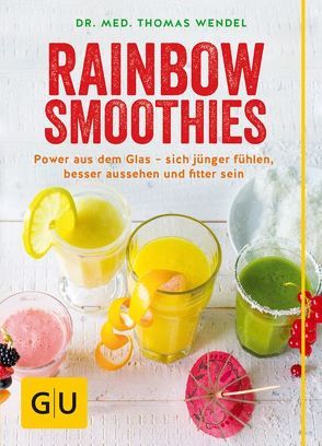 Rainbow Smoothies von Wendel,  Thomas