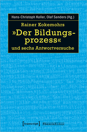 Rainer Kokemohrs »Der Bildungsprozess« und sechs Antwortversuche von Koller,  Hans-Christoph, Sanders,  Olaf