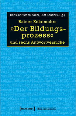 Rainer Kokemohrs »Der Bildungsprozess« und sechs Antwortversuche von Koller,  Hans-Christoph, Sanders,  Olaf