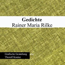 Rainer Maria Rilke – Gedichte von Kneisz,  Thorolf