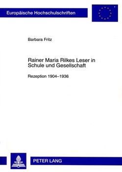 Rainer Maria Rilkes Leser in Schule und Gesellschaft von Fritz,  Barbara