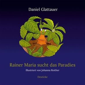 Rainer Maria sucht das Paradies von Glattauer,  Daniel, Roither,  Johanna