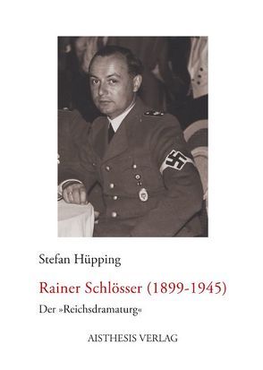 Rainer Schlösser (1899-1945) von Hüpping,  Stefan