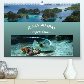 Raja Ampat – Impressionen (Premium, hochwertiger DIN A2 Wandkalender 2023, Kunstdruck in Hochglanz) von Niemann,  Ute