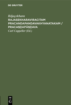 Rajasekharaviracitam Pracandapandavakhyanatakam / Pracaṇḍapāṇḍava von Cappeller,  Carl, Râjaçekhara