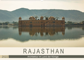 Rajasthan – Architektur im Land der Könige (Wandkalender 2022 DIN A2 quer) von Rost,  Sebastian