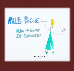 Ralfs Poesie – Reime und Gedichte zum schmunzeln von Schultze,  Ralf