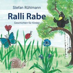 Ralli Rabe – ein Kinderbuch von Kursch,  Sandra, Rühlmann,  Stefan