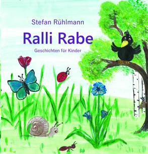 Ralli Rabe – ein Kinderbuch von Kursch,  Sandra, Rühlmann,  Stefan