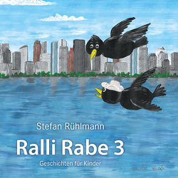 Ralli Rabe – ein Kinderbuch von Kursch,  Sandra, Rühlmann,  Stefan
