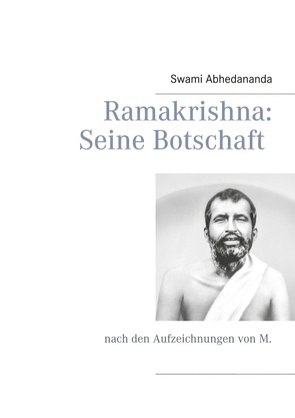Ramakrishna: Seine Botschaft von Abhedananda,  Swami