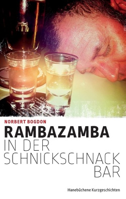 Rambazamba in der Schnickschnackbar von Bogdon,  Norbert