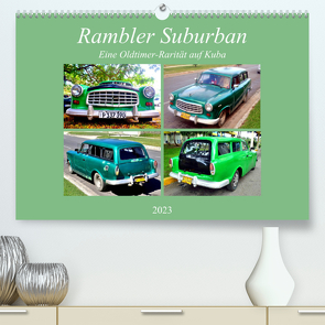Rambler Suburban – Eine Oldtimer-Rarität auf Kuba (Premium, hochwertiger DIN A2 Wandkalender 2023, Kunstdruck in Hochglanz) von von Loewis of Menar,  Henning