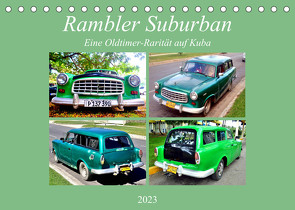 Rambler Suburban – Eine Oldtimer-Rarität auf Kuba (Tischkalender 2023 DIN A5 quer) von von Loewis of Menar,  Henning