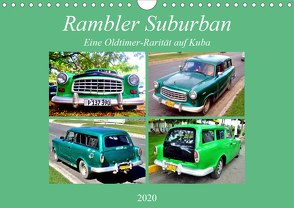 Rambler Suburban – Eine Oldtimer-Rarität auf Kuba (Wandkalender 2020 DIN A4 quer) von von Loewis of Menar,  Henning