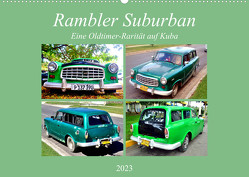 Rambler Suburban – Eine Oldtimer-Rarität auf Kuba (Wandkalender 2023 DIN A2 quer) von von Loewis of Menar,  Henning