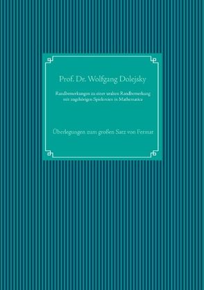 Randbemerkungen zu einer uralten Randbemerkung mit zugehörigen Spielereien in Mathematica von Dolejsky,  Wolfgang