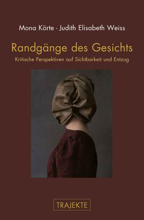 Randgänge des Gesichts von Geulen,  Eva, Körte,  Mona, Weiss,  Judith Elisabeth