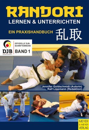 Randori lernen und unterrichten von Deutscher Judo Bund e.V., Jennifer,  Goldschmidt, Lippmann,  Ralf