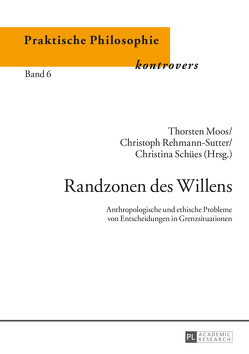 Randzonen des Willens von Moos,  Thorsten, Rehmann-Sutter,  Christoph, Schües,  Christina