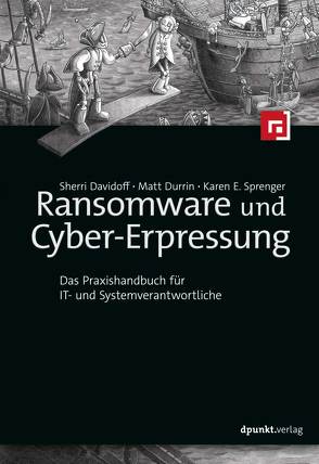 Ransomware und Cyber-Erpressung von Davidoff,  Sherri, Durrin,  Matt, Klicman,  Peter, Sprenger,  Karen