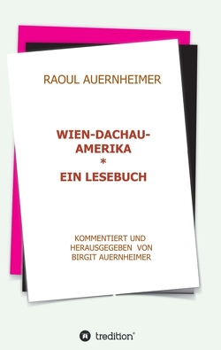 Raoul Auernheimer Wien – Dachau – Amerika von Auernheimer,  Birgit