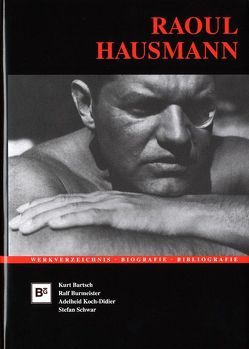 Raoul Hausmann (1886-1971) von Bartsch,  Kurt, Burmeister,  Jörn, Koch-Didier,  Adelheid, Schwar,  Stefan