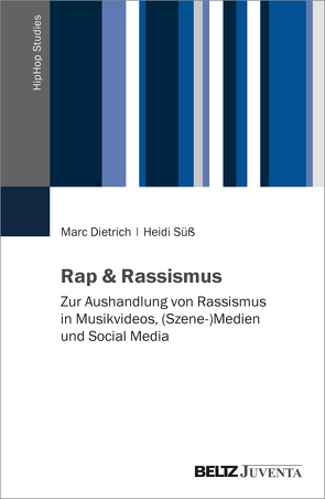 Rap & Rassismus von Dietrich,  Marc, Süß,  Heidi