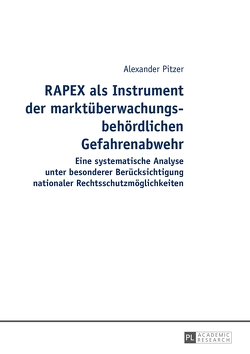 RAPEX als Instrument der marktüberwachungsbehördlichen Gefahrenabwehr von Pitzer,  Alexander