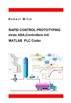 Rapid Control Prototyping eines ASA-Controllers mit MATLAB PLC Coder von Mille,  Robert