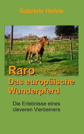Raro, das europäische Wunderpferd von Hefele,  Gabriele
