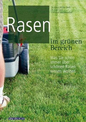 Rasen im grünen Bereich von Lord,  Fritz, Müller-Beck,  Klaus, Weidenweber,  Christine