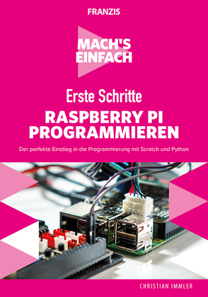Mach’s einfach: Erste Schritte Raspberry Pi programmieren von Immler,  Christian