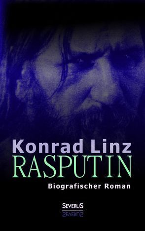 Rasputin. Biografischer Roman von Linz,  Konrad