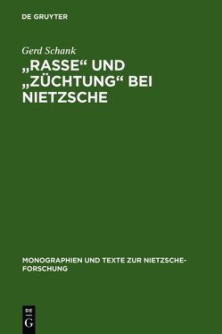 „Rasse“ und „Züchtung“ bei Nietzsche von Schank,  Gerd