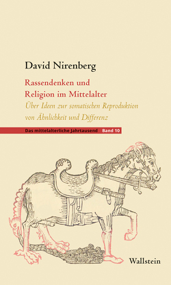Rassendenken und Religion im Mittelalter von Nirenberg,  David, Wördemann,  Karin