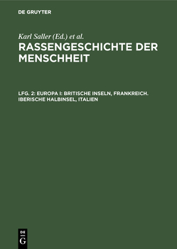 Rassengeschichte der Menschheit / Europa I: Britische Inseln, Frankreich – Iberische Halbinsel, Italien von Saller,  Karl, Schwidetzky,  Ilse