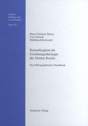 Rassenhygiene als Erziehungsideologie des Dritten Reichs von Harten,  Hans-Christian, Neirich,  Uwe, Schwerendt,  Matthias