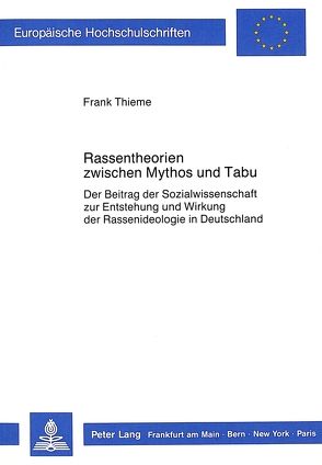 Rassentheorien zwischen Mythos und Tabu von Thieme,  Frank