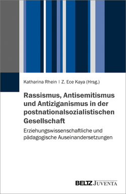 Rassismus, Antisemitismus und Antiziganismus in der postnationalsozialistischen Gesellschaft von Kaya,  Z. Ece, Rhein,  Katharina