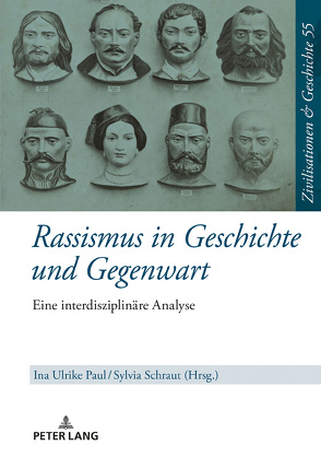 Rassismus in Geschichte und Gegenwart von Paul,  Ina-Ulrike, Schraut,  Sylvia