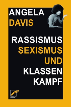 Rassismus, Sexismus und Klassenkampf von Davis,  Angela Y, Stöppler,  Erika