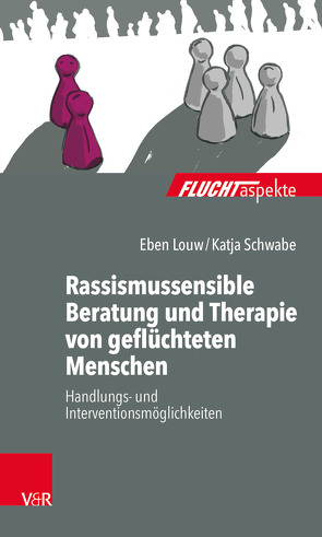 Rassismussensible Beratung und Therapie von geflüchteten Menschen von Louw,  Eben, Schwabe,  Katja