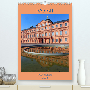 RASTATT (Premium, hochwertiger DIN A2 Wandkalender 2023, Kunstdruck in Hochglanz) von Eppele,  Klaus