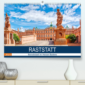 Raststatt – Barockstadt im Herzen Badens (Premium, hochwertiger DIN A2 Wandkalender 2023, Kunstdruck in Hochglanz) von Bartruff,  Thomas